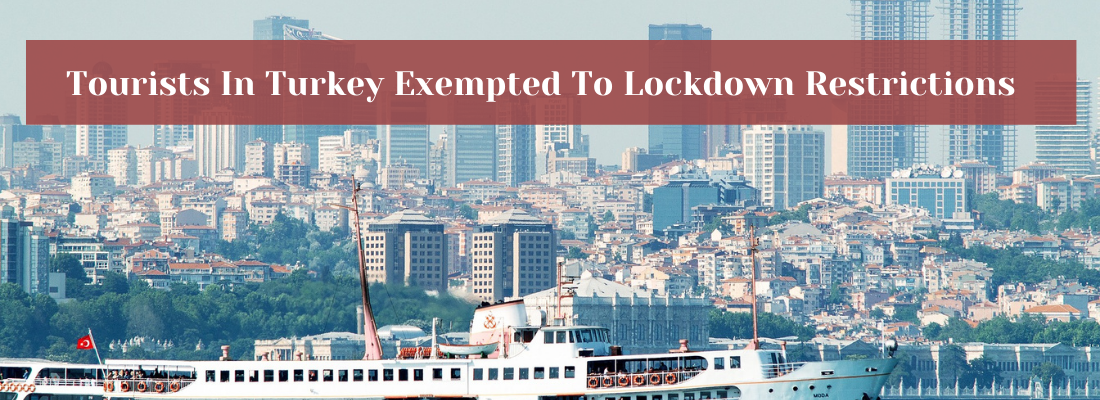 Turkey Exempted To Lockdown Restrictions Turkey Exempted To Lockdown Restrictions