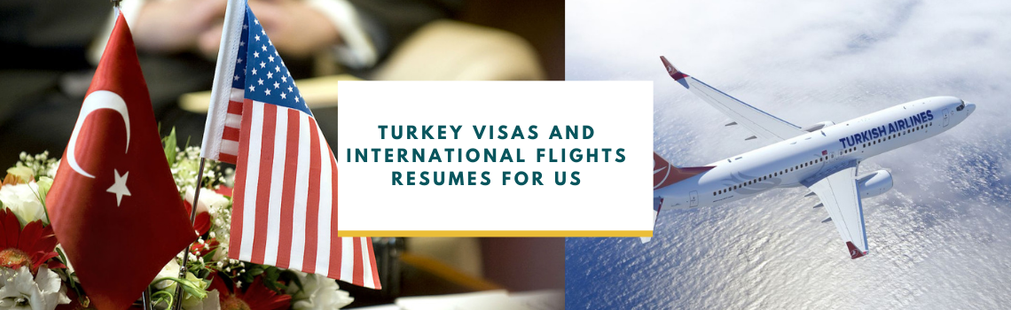 Turkey Visas and International Flights Resumes for US Turkey Visas and International Flights Resumes for US